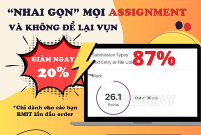 “NHAI GỌN” MỌI ASSIGNMENT VÀ KHÔNG ĐỂ LẠI VỤN – GIẢM NGAY 20% CHO SINH VIÊN RMIT KHI LẦN ĐẦU ORDER!