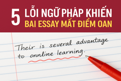 5 lỗi ngữ pháp thường gặp khiến bài Essay mất điểm oan